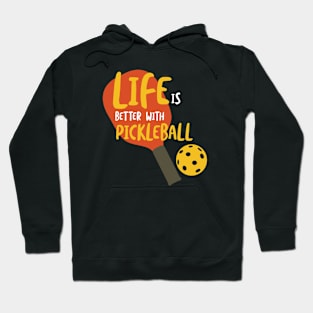 Life is Better with Pickleball Hoodie
